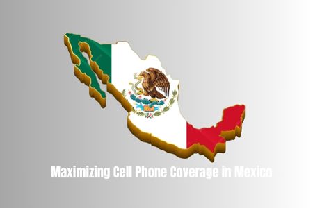 What Cell Phone Company Has The Best Coverage in Mexico