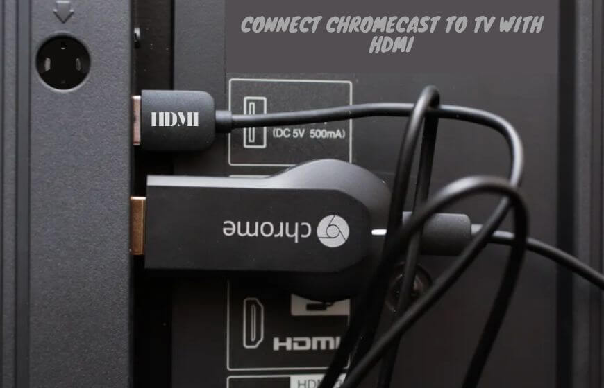 How to connect Chromecast to TV with HDMI