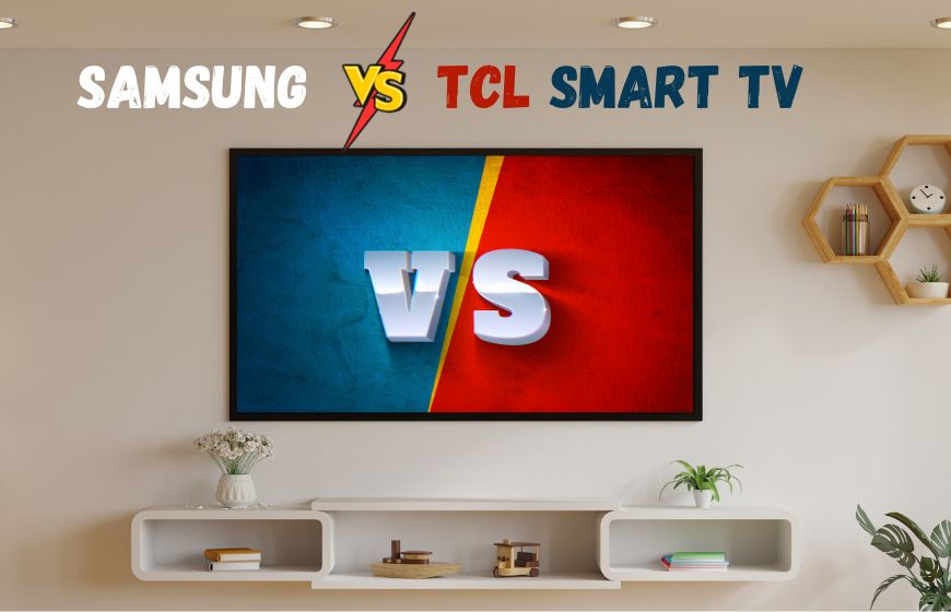 Samsung vs Tcl Smart TV