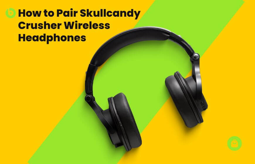 How to Pair Skullcandy Crusher Wireless Headphones