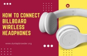 How to Connect Billboard Wireless Headphones