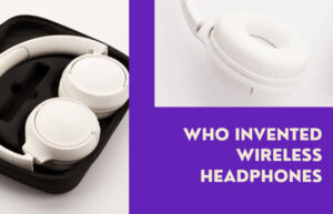 Who Invented Wireless Headphones